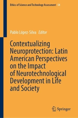 Contextualizing Neuroprotection: Latin American Perspectives on the Impact  of Neurotechnological Development in Life and Society