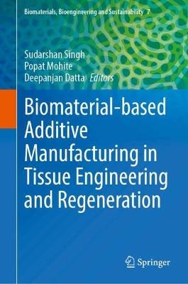 Biomaterial-based Additive Manufacturing in Tissue Engineering and  Regeneration
