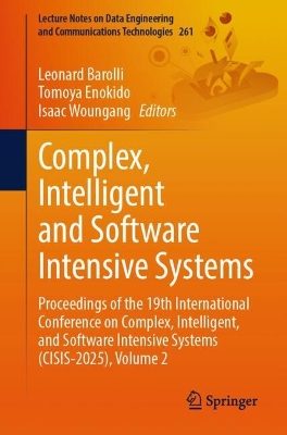 Complex, Intelligent and Software Intensive Systems: Proceedings of the 19th International Conference on Complex, Intelligent,  and Software Intensive Systems (CISIS-2025), Volume 2