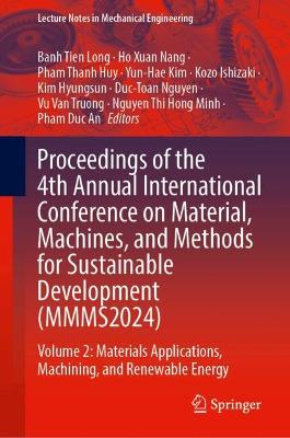 Proceedings of the 4th Annual International Conference on Material,  Machines, and Methods for Sustainable Development (MMMS2024): Volume 2: Materials Applications, Machining, and Renewable Energy
