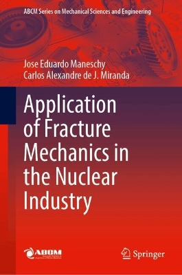 Application of Fracture Mechanics in the Nuclear Industry