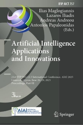Artificial Intelligence Applications and Innovations: 21st IFIP WG 12.5 International Conference, AIAI 2025, Limassol, Cyprus,  June 2629, 2025, Proceedings, Part III