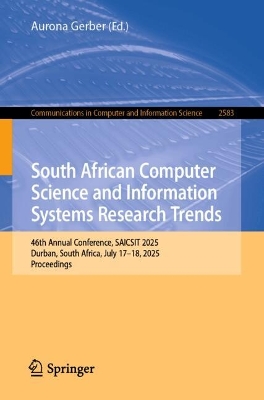 South African Computer Science and Information Systems Research Trends: 46th Annual Conference, SAICSIT 2025, Durban, South Africa, July 1718,  2025, Proceedings