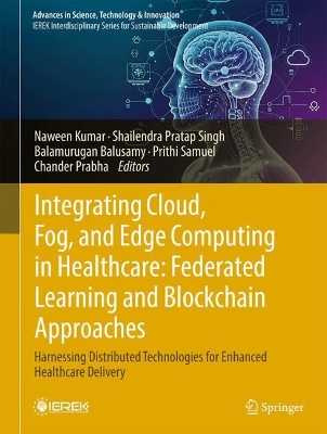 Integrating Cloud, Fog, and Edge Computing in Healthcare: Federated Learning  and Blockchain Approaches: Harnessing Distributed Technologies for Enhanced Healthcare Delivery