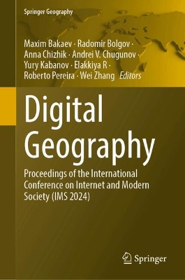 Digital Geography: Proceedings of the International Conference on Internet and Modern Society  (IMS 2024)