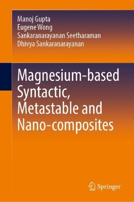 Magnesium-based Syntactic, Metastable and Nano-composites