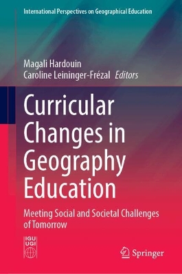Curricular Changes in Geography Education: Meeting Social and Societal Challenges of Tomorrow