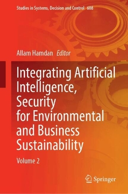 Integrating Artificial Intelligence, Security for Environmental and Business  Sustainability: Volume 2