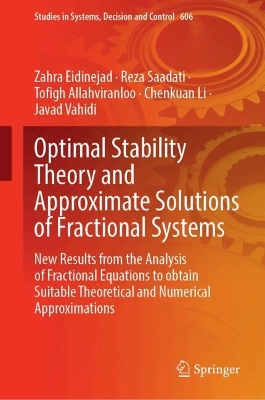 Optimal Stability Theory and Approximate Solutions of Fractional Systems: New Results from the Analysis of Fractional Equations to Obtain Suitable  Theoretical and Numerical Approximations