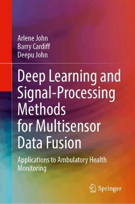 Deep Learning and Signal-Processing Methods for Multisensor Data Fusion: Applications to Ambulatory Health Monitoring