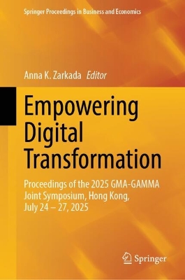 Empowering Digital Transformation: Proceedings of the 2025 GMA-GAMMA Joint Symposium, Hong Kong, July 2427, 2025