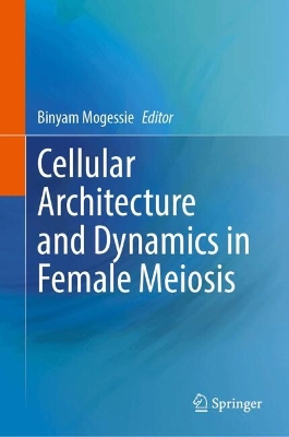 Cellular Architecture and Dynamics in Female Meiosis