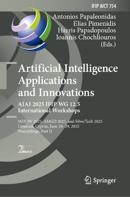Artificial Intelligence Applications and Innovations. AIAI 2025 IFIP WG 12.5  International Workshops: MHDW 2025, 4GD 2025, and SilverTech 2025, Limassol, Cyprus, June 2629,  2025, Proceedings, Part II