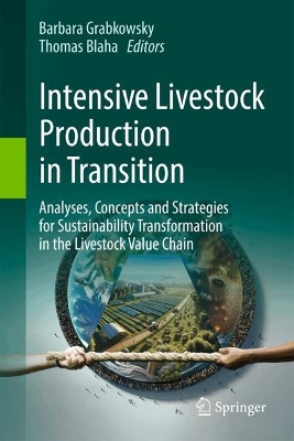 Intensive Livestock Production in Transition: Analyses, Concepts and Strategies for Sustainability Transformation in the  Livestock Value Chain