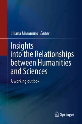 Insights into the Relationships between Humanities and Sciences: A working outlook