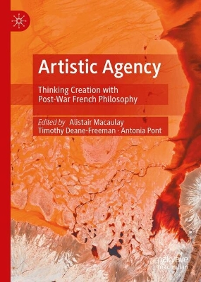 Artistic Agency: Thinking Creation With Post-War French Philosophy
