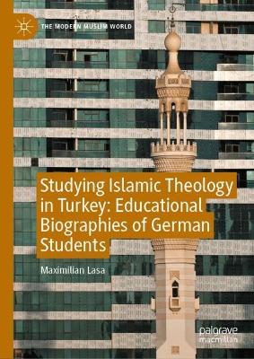 Studying Islamic Theology in Turkey: Educational Biographies of German  Students