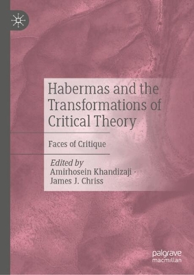 Habermas and the Transformations of Critical Theory: Faces of Critique