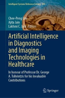 Artificial Intelligence in Diagnostics and Imaging Technologies in Healthcare: In honour of Professor Dr. George A. Tsihrintzis for his Invaluable  Contributions