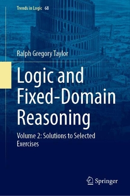 Logic and Fixed-Domain Reasoning: Volume 2: Solutions to Selected Exercises