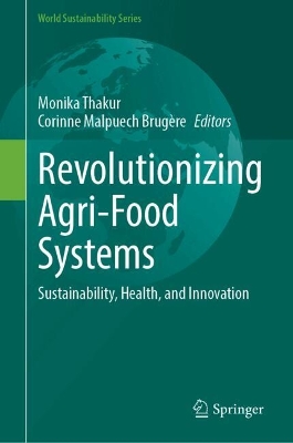 Revolutionizing Agri-food Systems: Sustainability, Health, and Innovation