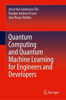 Quantum Computing and Quantum Machine Learning for Engineers and Developers