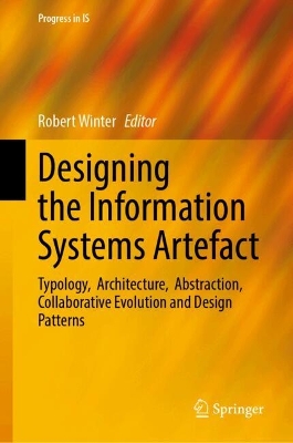 Designing the Information Systems Artefact: Typology,  Architecture,  Abstraction,  Collaborative Evolution and Design  Patterns