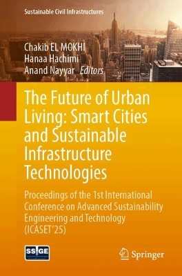 Future of Urban Living: Smart Cities and Sustainable Infrastructure  Technologies: Proceedings of the 1st International Conference on Advanced Sustainability  Engineering and Technology (ICASET25)