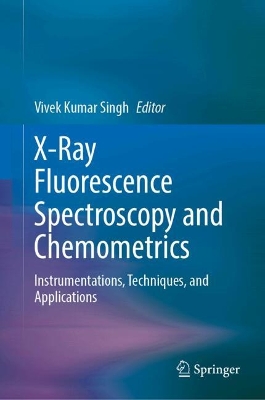 X-Ray Fluorescence Spectroscopy and Chemometrics: Instrumentations, Techniques, and Applications