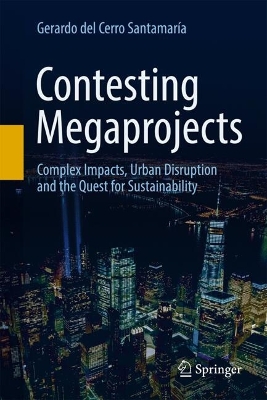 Contesting Megaprojects: Complex Impacts, Urban Disruption and the Quest for Sustainability