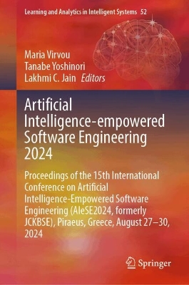 Artificial Intelligence-Empowered Software Engineering 2024: Proceedings of the 15th International Conference on Artificial  Intelligence-Empowered Software Engineering (AIeSE2024, formerly JCKBSE), Piraeus, Greece, August 2730, 2024