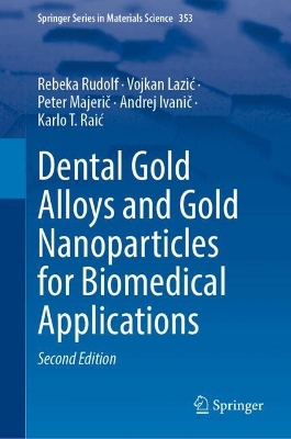 Dental Gold Alloys and Gold Nanoparticles for Biomedical Applications Second Edition 2025