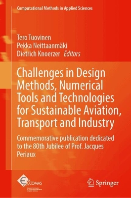 Challenges in Design Methods, Numerical Tools and Technologies for  Sustainable Aviation, Transport and Industry: Commemorative publication dedicated to the 80th Jubilee of Prof. Jacques  Periaux