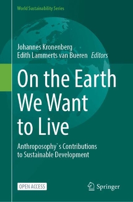 On the Earth We Want to Live: Anthroposophys Contributions to Sustainable Development