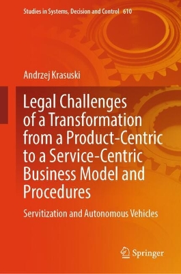Legal Challenges of a Transformation from a Product-Centric to a  Service-Centric Business Model and Procedures: Servitization and Autonomous Vehicles