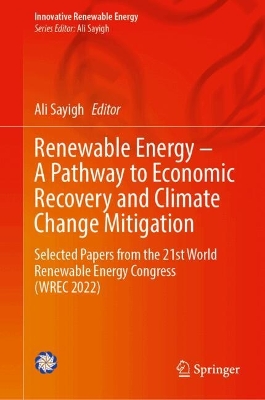 Renewable Energy  A Pathway to Economic Recovery and Climate Change  Mitigation: Selected Papers from the 21st World Renewable Energy Congress (WREC 2022)