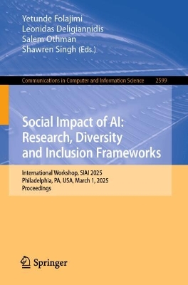 Social Impact of AI: Research, Diversity and Inclusion Frameworks: International Workshop, SIAI 2025, Philadelphia, PA, USA, March 1, 2025,  Proceedings