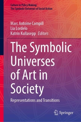 Symbolic Universes of Art in Society: Representations and Transitions