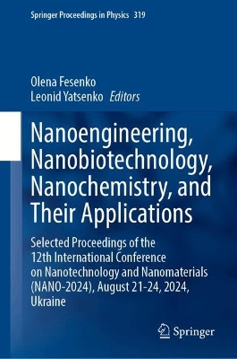 Nanoengineering, Nanobiotechnology, Nanochemistry, and Their Applications: Selected Proceedings of the 12th International Conference on Nanotechnology  and Nanomaterials (NANO-2024), August 21-24, 2024, Ukraine