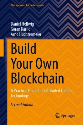 Build Your Own Blockchain: A Practical Guide to Distributed Ledger Technology Second Edition 2025
