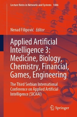 Applied Artificial Intelligence 4: Medicine, Biology, Chemistry, Financial,  Games, Engineering: The Third Serbian International Conference on Applied Artificial  Intelligence (SICAAI)