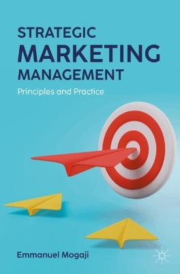 Strategic Marketing Management: Principles and Practice