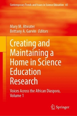 Creating and Maintaining a Home in Science Education Research: Voices Across the African Diaspora, Volume 1