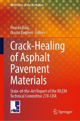 Crack-Healing of Asphalt Pavement Materials: State-of-the-Art Report of the RILEM Technical Committee 278-CHA