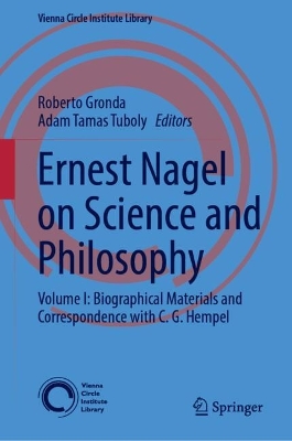 Ernest Nagel on Science and Philosophy: Volume I: Biographical Materials and Correspondence with C. G. Hempel