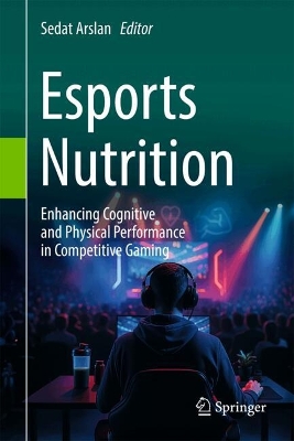 Esports Nutrition: Enhancing Cognitive and Physical Performance in Competitive Gaming