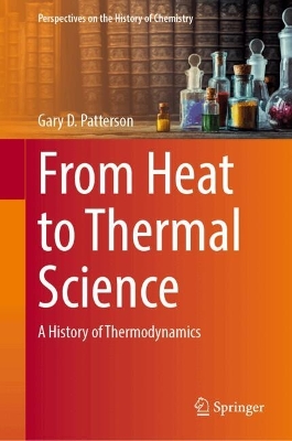 From Heat to Thermal Science: A History of Thermodynamics