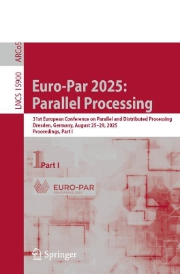 Euro-Par 2025: Parallel Processing: 31st European Conference on Parallel and Distributed Processing, Dresden,  Germany, August 2529, 2025, Proceedings, Part I