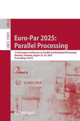Euro-Par 2025: Parallel Processing: 31st European Conference on Parallel and Distributed Processing, Dresden,  Germany, August 2529, 2025, Proceedings, Part II