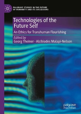 Technologies of the Future Self: An Ethics for Transhuman Flourishing